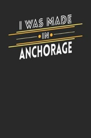 Cover of I Was Made In Anchorage