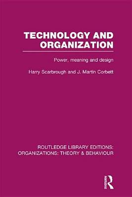 Book cover for Technology and Organization: Power, Meaning, and Design: Power, Meaning and Deisgn