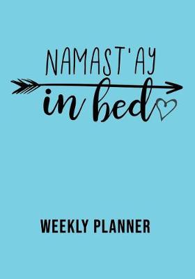 Book cover for Namast'ay in Bed Weekly Planner
