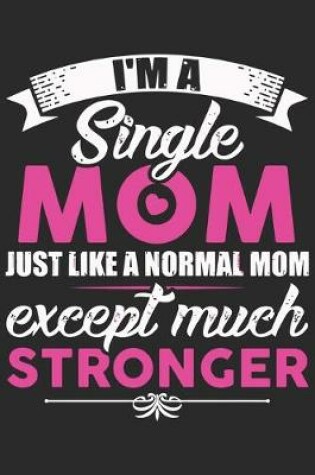 Cover of I'm a single mom just like a normal mom except much stronger