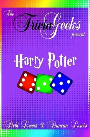 Cover of The Trivia Geeks Present: Harry Potter