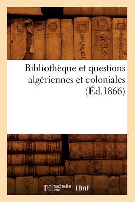 Cover of Bibliotheque Et Questions Algeriennes Et Coloniales (Ed.1866)