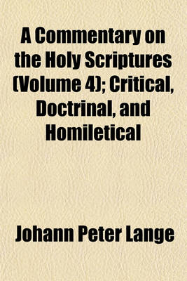 Book cover for A Commentary on the Holy Scriptures (Volume 4); Critical, Doctrinal, and Homiletical