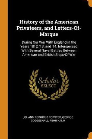 Cover of History of the American Privateers, and Letters-Of-Marque