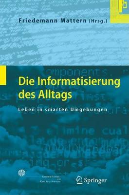 Book cover for Die Informatisierung Des Alltags: Leben in Smarten Umgebungen