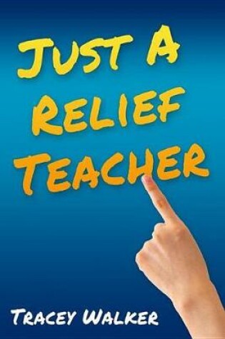 Cover of Just a Relief Teacher