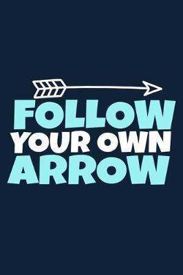 Book cover for Follow Your Own Arrow