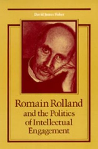 Cover of Romain Rolland and the Politics of Intellectual Engagement