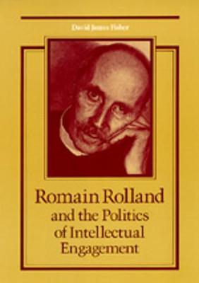 Book cover for Romain Rolland and the Politics of Intellectual Engagement