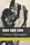 Book cover for Sexy Ugly Love