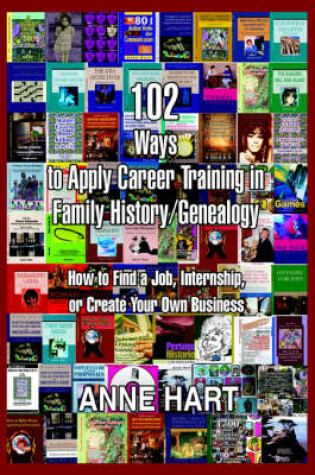 Cover of 102 Ways to Apply Career Training in Family History/Genealogy
