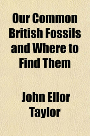 Cover of Our Common British Fossils, and Where to Find Them