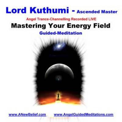 Book cover for Lord Kuthumi - Mastering Your Energy Fields - Meditation