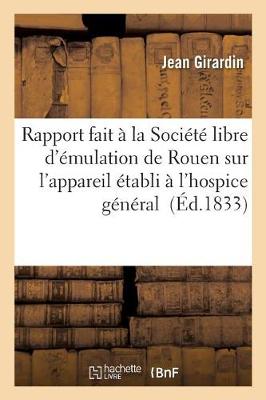 Cover of Rapport Fait A La Societe Libre d'Emulation de Rouen Sur l'Appareil Etabli A l'Hospice General