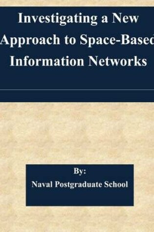 Cover of Investigating a New Approach to Space-Based Information Networks