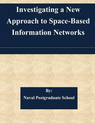 Book cover for Investigating a New Approach to Space-Based Information Networks