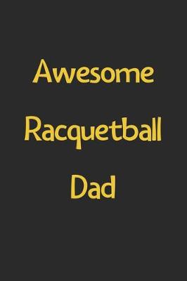 Book cover for Awesome Racquetball Dad