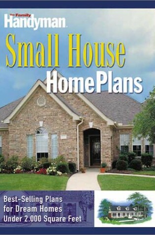 Cover of Family Handyman Small House Home Plans