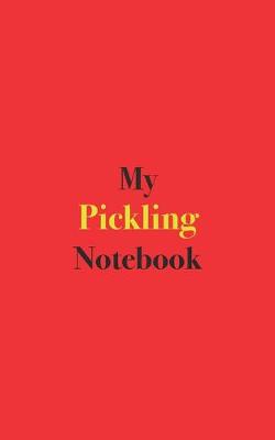 Book cover for My Pickling Notebook