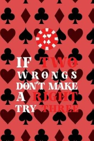 Cover of If Two Wrongs Don't Make A Right Try Three