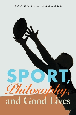 Book cover for Sport, Philosophy, and Good Lives