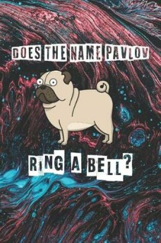 Cover of Does The Name Pavlov Ring A Bell?