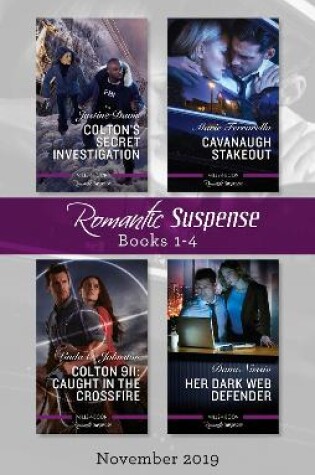 Cover of Romantic Suspense Box Set 1-4 Nov 2019/Colton's Secret Investigation/Cavanaugh Stakeout/Colton 911 - Caught in the Crossfire/H