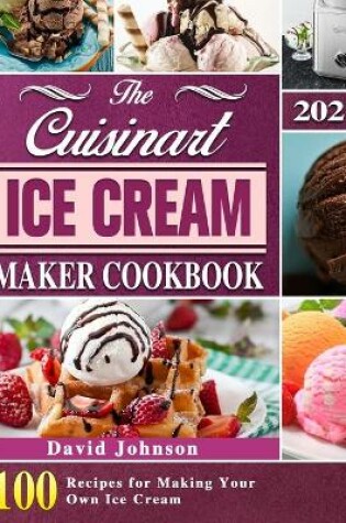 Cover of The Cuisinart Ice Cream Maker Cookbook 2021