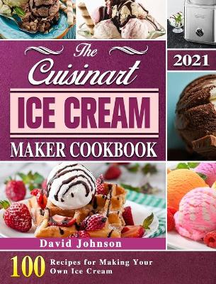 Book cover for The Cuisinart Ice Cream Maker Cookbook 2021