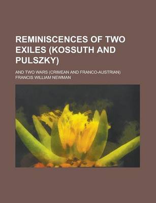 Book cover for Reminiscences of Two Exiles (Kossuth and Pulszky); And Two Wars (Crimean and Franco-Austrian)