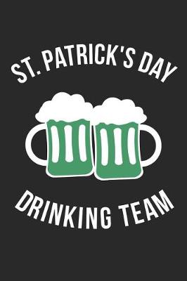 Book cover for St. Patrick's Day Notebook - St Patricks Day Drinking Team Pattys Day - St. Patrick's Day Journal