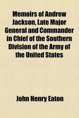 Book cover for Memoirs of Andrew Jackson, Late Major General and Commander in Chief of the Southern Division of the Army of the United States