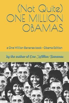 Book cover for (not Quite) One Million Obamas