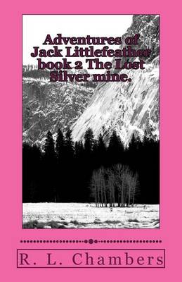 Book cover for Adventures of Jack Littlefeather book 2 The Lost Silver mine.