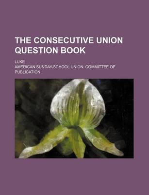 Book cover for The Consecutive Union Question Book; Luke