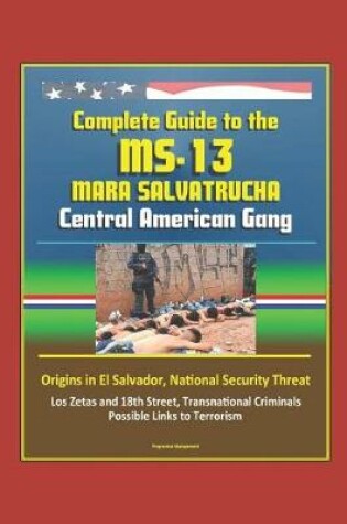 Cover of Complete Guide to the MS-13 Mara Salvatrucha Central American Gang