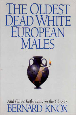 Book cover for The Oldest Dead White European Males: And Other Reflections On the Classics