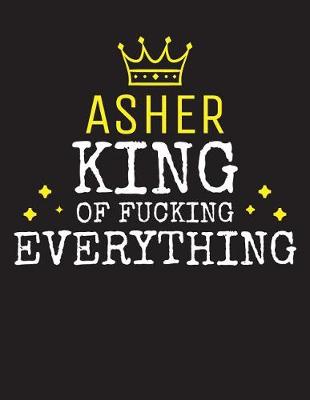 Book cover for ASHER - King Of Fucking Everything