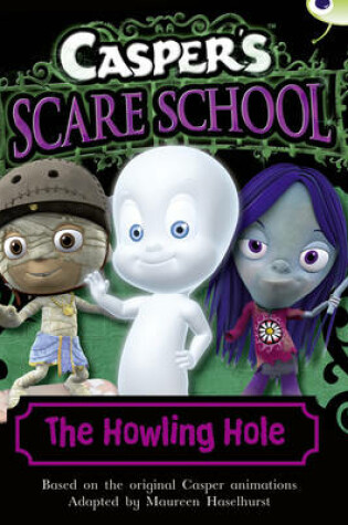 Cover of Bug Club Turquoise A/1A Casper's Scare School: The Howling Hole 6-pack