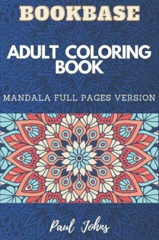 Cover of Bookbase Adult Coloring Book Mandala Full Pages Version