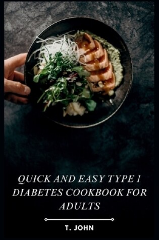 Cover of Quick and Easy Type 1 Diabetes Cookbook for Adults