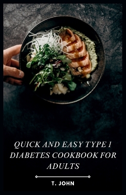 Book cover for Quick and Easy Type 1 Diabetes Cookbook for Adults