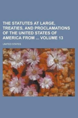 Cover of The Statutes at Large, Treaties, and Proclamations of the United States of America from Volume 13