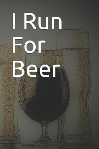 Cover of I Run for Beer