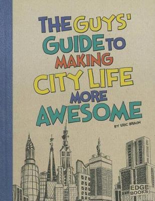 Book cover for The Guys' Guide to Making City Life More Awesome