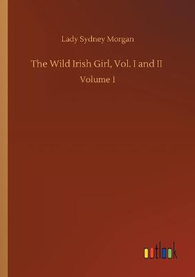 Book cover for The Wild Irish Girl, Vol. I and II