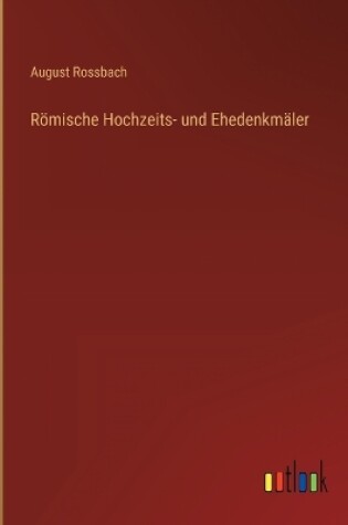 Cover of Römische Hochzeits- und Ehedenkmäler