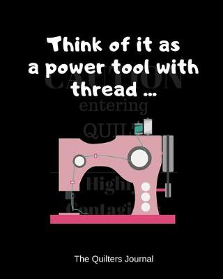 Cover of Think of it as a power tool with thread ...