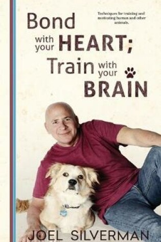 Cover of Bond With Your Heart; Train With Your Brain