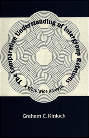 Book cover for The Comparative Understanding Of Intergroup Relations